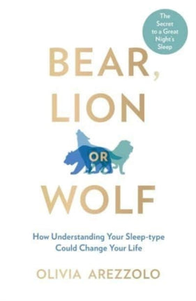 Bear, Lion or Wolf: How Understanding Your Sleep Type Could Change Your Life