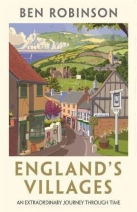 England's Villages: An Extraordinary Journey Through Time