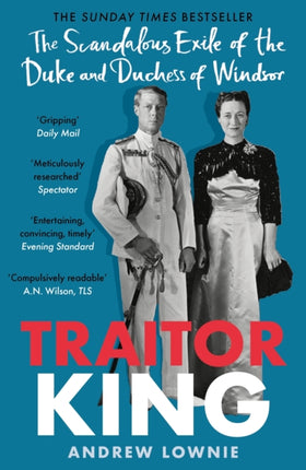 Traitor King: The Scandalous Exile of the Duke and Duchess of Windsor: AS FEATURED ON CHANNEL 4 TV DOCUMENTARY