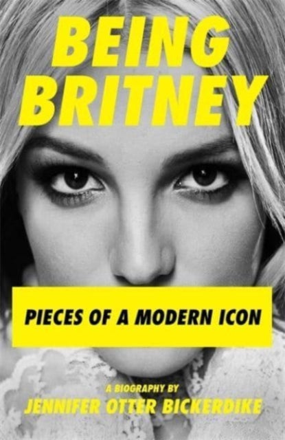 Being Britney: Pieces of a Modern Icon