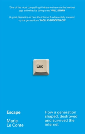 Escape: How a generation shaped, destroyed and survived the internet