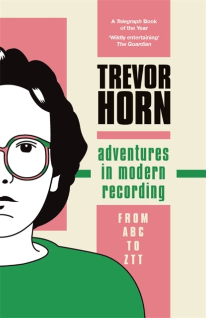 Adventures in Modern Recording: From ABC to ZTT