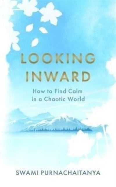 Looking Inward: How to Find Calm in a Chaotic World