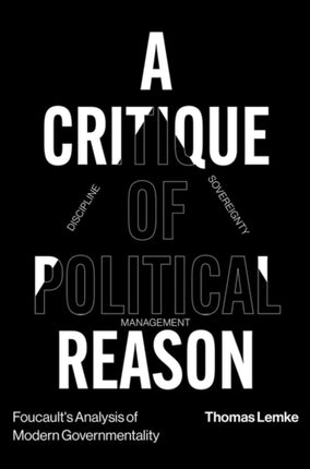 Foucault's Analysis of Modern Governmentality: A Critique of Political Reason