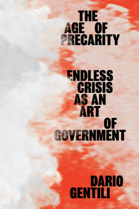 The Age of Precarity: Endless Crisis as an Art of Government