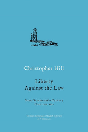 Liberty against the Law: Some Seventeenth-Century Controversies