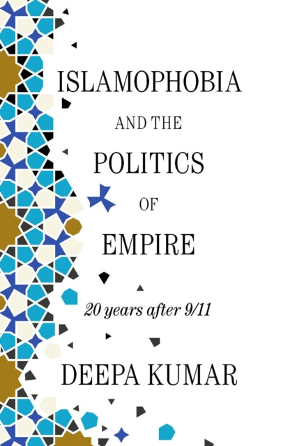 Islamophobia and the Politics of Empire: 20 years after 9/11