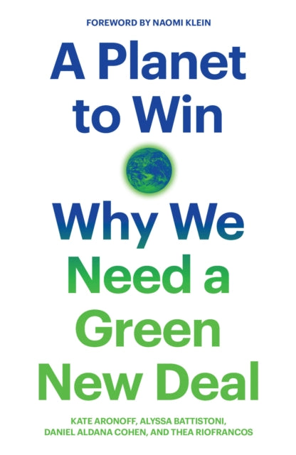 A Planet to Win: Why We Need a Green New Deal