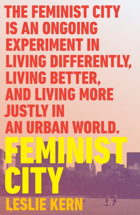 Feminist City: Claiming Space in a Man-Made World