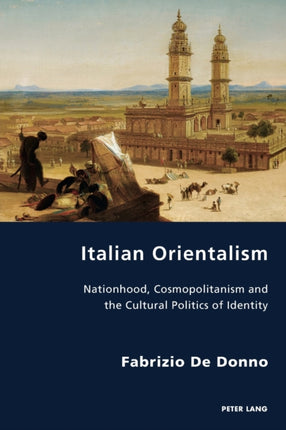 Italian Orientalism: Nationhood, Cosmopolitanism