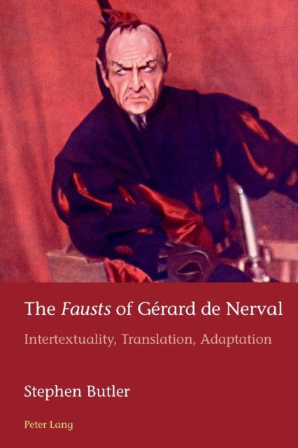 The «Fausts» of Gérard de Nerval: Intertextuality, Translation, Adaptation