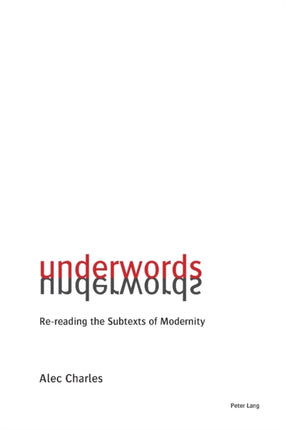 Underwords: Re-reading the Subtexts of Modernity
