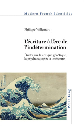 L’écriture à l’ère de l’indétermination: Études