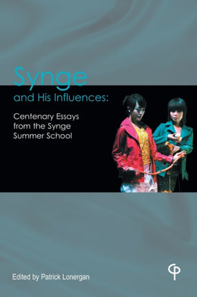 Synge and His Influences: Centenary Essays from
