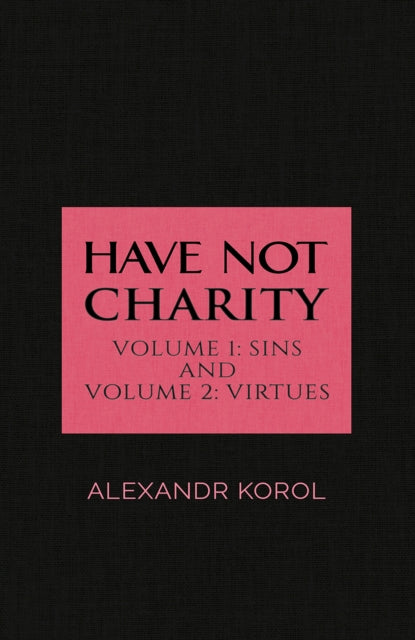 Have Not Charity - Volume 1: Sins and Volume 2: Virtues