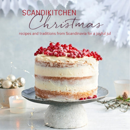 ScandiKitchen Christmas: Recipes and Traditions from Scandinavia