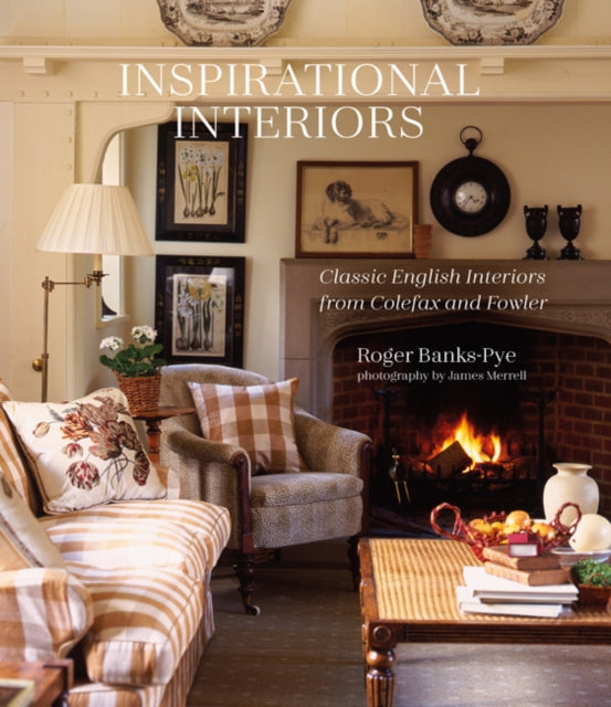 Inspirational Interiors: Classic English Interiors from Colefax and Fowler