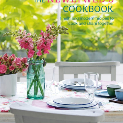 The Newlywed's Cookbook: Fresh and Modern Recipes