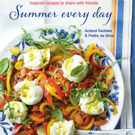 Summer Every Day: Over 65 Vibrant Mediterranean-Inspired Recipes to Share with Friends