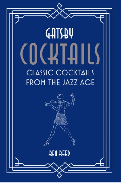 Gatsby Cocktails: Classic Cocktails from the Jazz Age