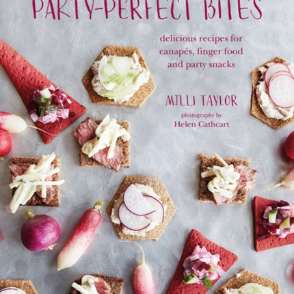 Party-perfect Bites: Delicious Recipes for Canapés, Finger Food and Party Snacks