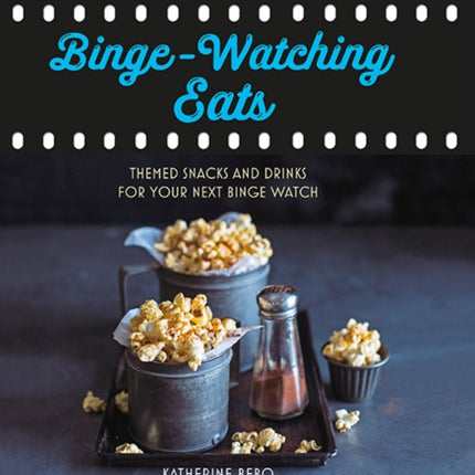 Binge-Watching Eats: Themed Snacks and Drinks for