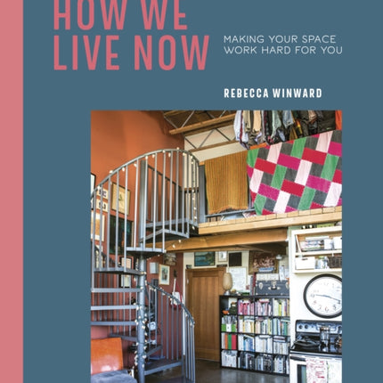 How We Live Now: Making Your Space Work Hard for You