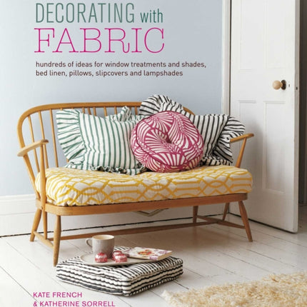 Decorating with Fabric: Hundreds of Ideas for Window Treatments, Bed Linens, Pillows, Slipcovers and Lampshades