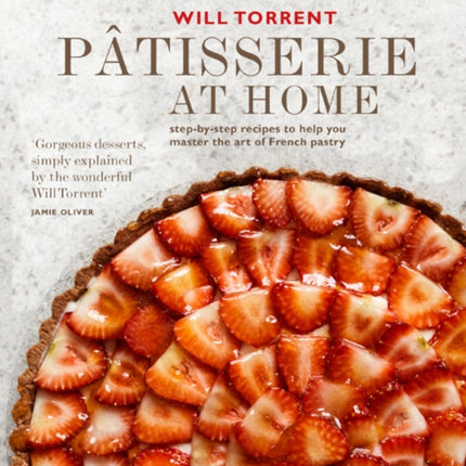 Pâtisserie at Home: Step-By-Step Recipes to Help You Master the Art of French Pastry