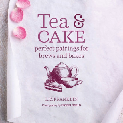 Tea and Cake: Perfect Pairings for Brews and Bakes