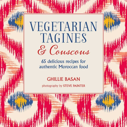 Vegetarian Tagines & Couscous: 65 Delicious