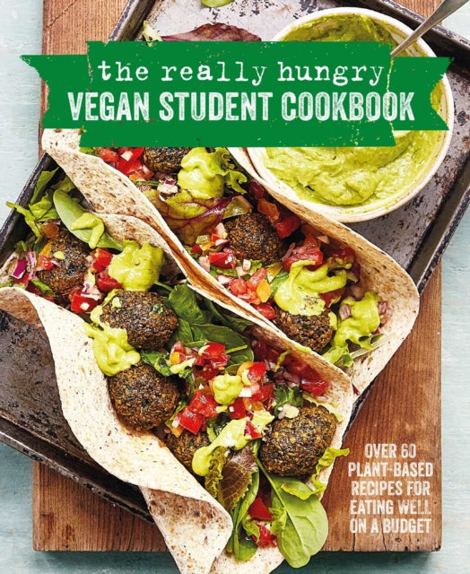 The Really Hungry Vegan Student Cookbook: Over 65 Plant-Based Recipes for Eating Well on a Budget