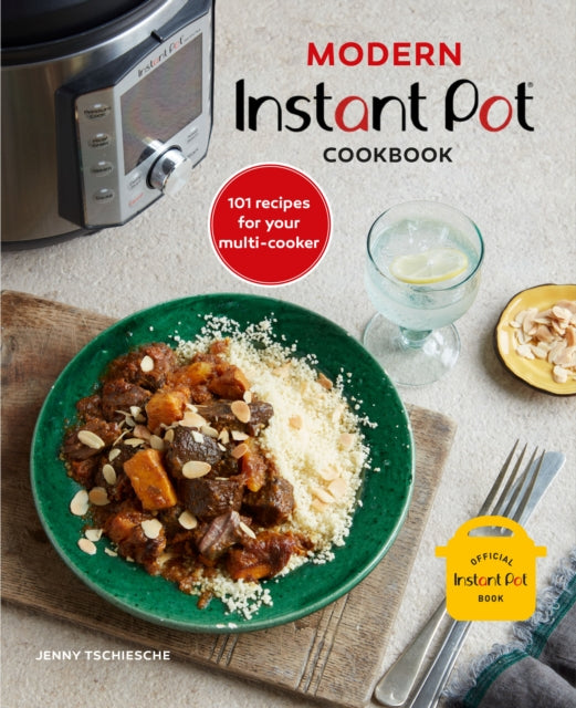 Modern Instant Pot® Cookbook: 101 Recipes for Your Multi-Cooker