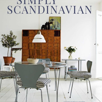 Simply Scandinavian: Calm, Comfortable and Uncluttered Homes