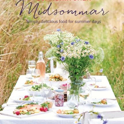 ScandiKitchen: Midsommar: Simply Delicious Food for Summer Days