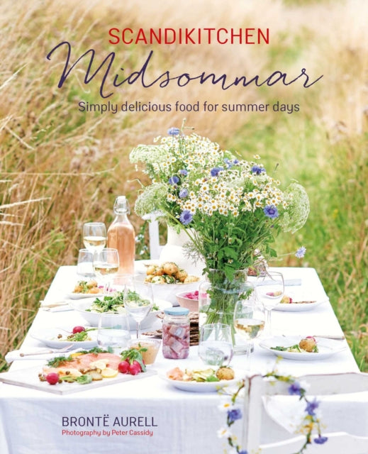 ScandiKitchen: Midsommar: Simply Delicious Food for Summer Days