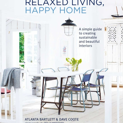 Relaxed Living, Happy Home: A Simple Guide to Creating Sustainable and Beautiful Interiors