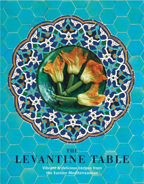 The Levantine Table: Vibrant and Delicious