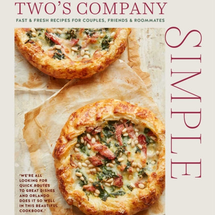 Two's Company: Simple: Fast & Fresh Recipes for Couples, Friends & Roommates