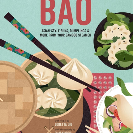 Bao: Asian-Style Buns, Dim Sum and More from Your Bamboo Steamer