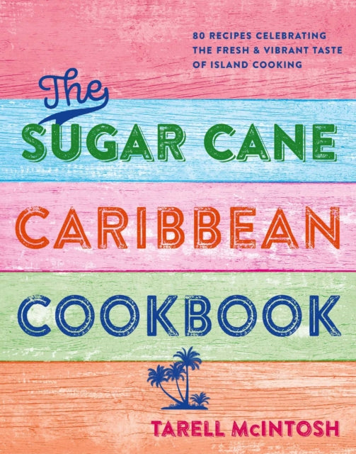 Chef Tee's Caribbean Kitchen: Vibrant Recipes That Bring the Joy of Island Cooking to Your Home