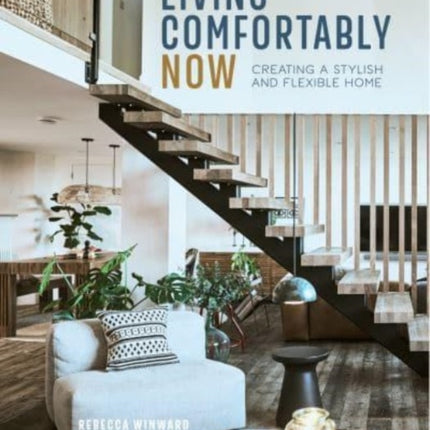 Living Comfortably Now: Creating a Stylish and Flexible Home