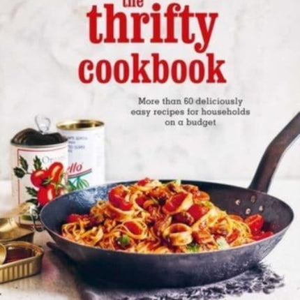 The Thrifty Cookbook: More Than 80 Deliciously Easy Recipes for Households on a Budget