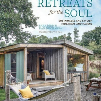 Retreats for the Soul: Sustainable and Stylish Hideaways and Havens