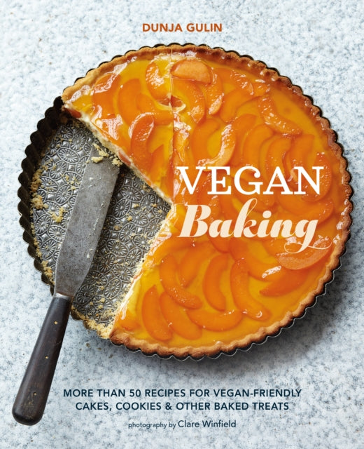 Vegan Baking: More Than 50 Recipes for Vegan-Friendly Cakes, Cookies & Other Baked Treats