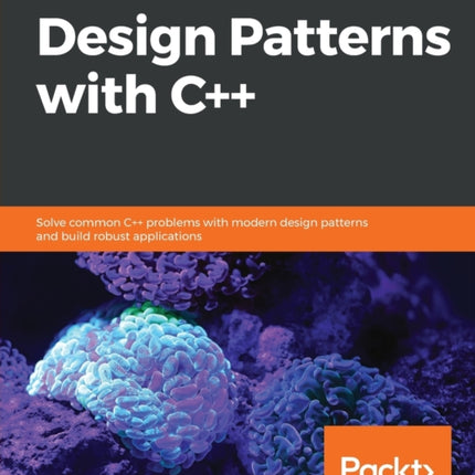 Hands-On Design Patterns with C++: Solve common C++ problems with modern design patterns and build robust applications