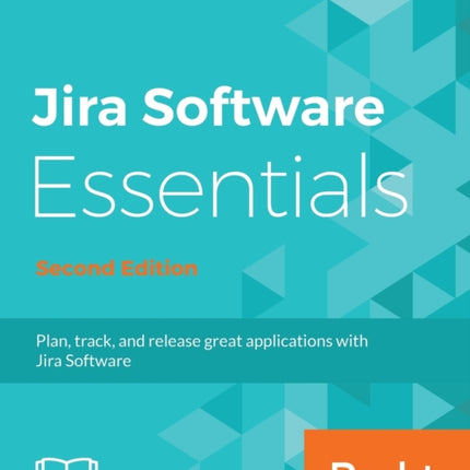 JIRA Software Essentials  Second Edition