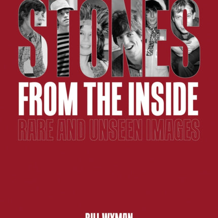 Stones From the Inside - The Limited Edition: Rare and Unseen Images