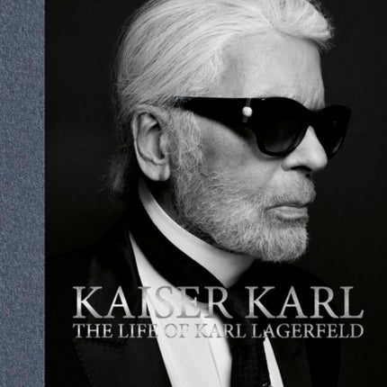 Kaiser Karl: The Life of Karl Lagerfeld