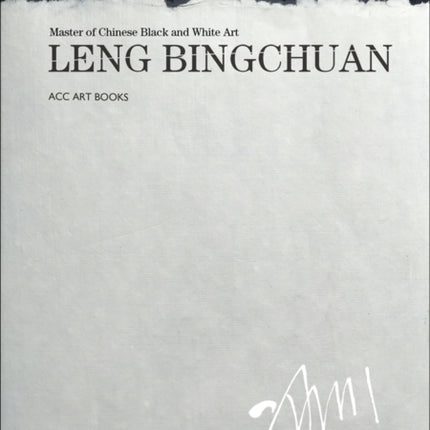 Leng Bingchuan: Master of Chinese Black and White Art